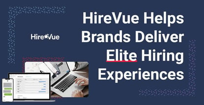Hirevue Helps Brands Deliver Elite Hiring Experiences