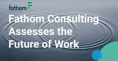 Fathom Consulting Assesses The Future Of Work