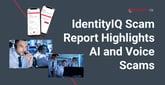 IdentityIQ Scam Report Highlights the Financial Impacts of AI Voice-Cloning and Phishing Scams