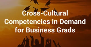 Cross-Cultural Competencies in Demand for Business Grads