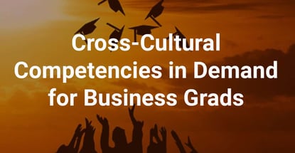 Cross Cultural Competencies In Demand For Business Grads Cross Cultural Competencies In Demand For Business Grads