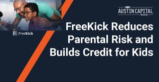 FreeKick Reduces Parental Risk and Builds Credit for Kids