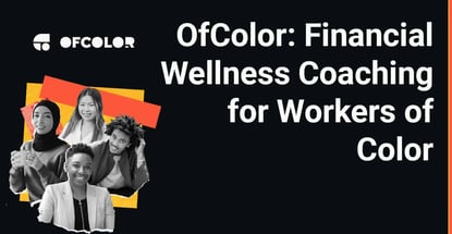 Of Color Provides Financial Wellness Coaching For Workers Of Color