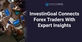 InvestinGoal Connects Forex Traders With Expert Insights and Tools to Evaluate Brokers