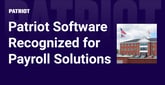Patriot Software Recognized for Simplifying Small Businesses’ Payroll and Accounting Processes