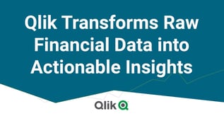 Qlik Transforms Raw Financial Data into Actionable Insights