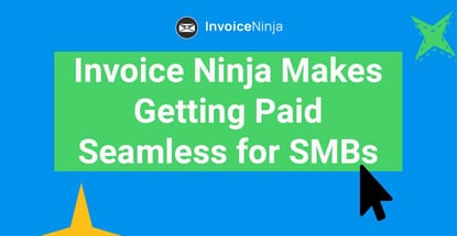 Invoice Ninja Makes Getting Paid Seamless For Smbs