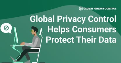 Global Privacy Control Helps Consumers Protect Their Data