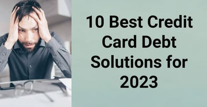 10 Best Credit Card Debt Solutions For 2023 10 Best Credit Card Debt Solutions For 2023