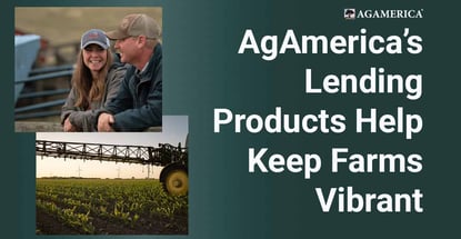 Agamericas Lending Products Help Keep Farms Vibrant