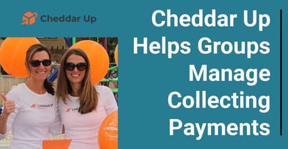 Cheddar Up Helps Groups Manage Collecting Payments Cheddar Up Helps Groups Manage Collecting Payments