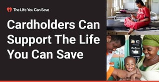 Cardholders Can Support The Life You Can Save