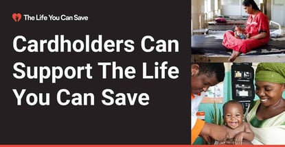 Cardholders Can Support The Life You Can Save Cardholders Can Support The Life You Can Save