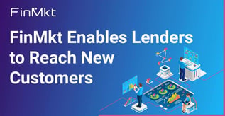 FinMkt Enables Lenders to Reach New Customers