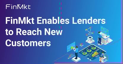 Finmkt Enables Lenders To Reach New Customers Finmkt Enables Lenders To Reach New Customers