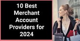 10 Best Merchant Account Providers for 2024
