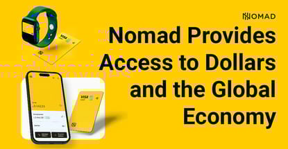 Nomad Provides Access To Dollars And The Global Economy Nomad Provides Access To Dollars And The Global Economy