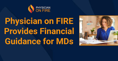 Physician On Fire Provides Financial Guidance For Mds