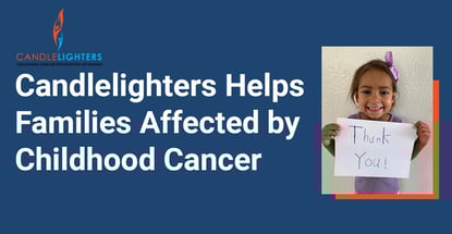 Candlelighters Helps Families Affected By Childhood Cancer Candlelighters Helps Families Affected By Childhood Cancer
