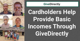Cardholders Help Provide Basic Incomes Through GiveDirectly