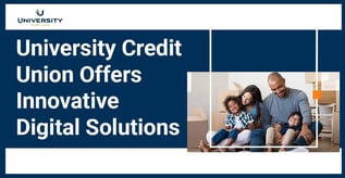 University Credit Union Offers Innovative Digital Solutions 