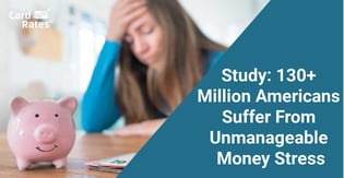 Over 130 Million Americans Suffer From Unmanageable Money Stress