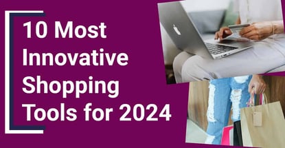 10 Most Innovative Shopping Tools For 2024