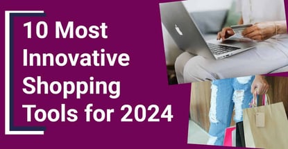 10 Most Innovative Shopping Tools For 2024 10 Most Innovative Shopping Tools For 2024