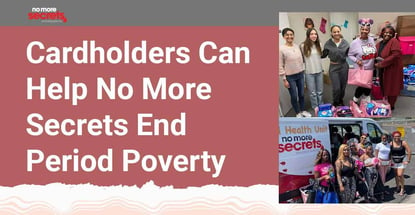 Cardholders Can Help No More Secrets End Period Poverty