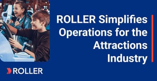 ROLLER Simplifies Operations for the Attractions Industry