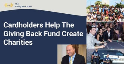 Cardholders Help The Giving Back Fund Create Charities Cardholders Help The Giving Back Fund Create Charities