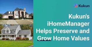 Kukun's iHomeManager Helps Preserve and Grow Home Values