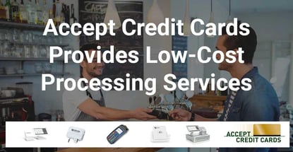 Accept Credit Cards Provides Low Cost Processing Services
