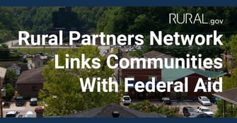 Rural Partners Network Links Communities With Federal Programs Aimed at Building Prosperity