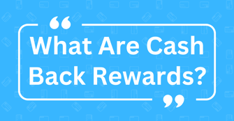 What Are Cash Back Rewards?