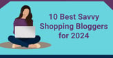 10 Best Savvy Shopping Bloggers for 2024
