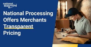 National Processing Offers Merchants Transparent Pricing