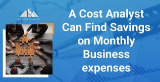 A Cost Analyst Can Find Savings on Monthly Business Expenses