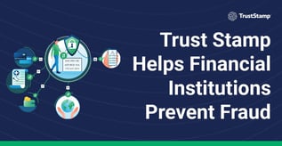 Trust Stamp Helps Financial Institutions Prevent Fraud