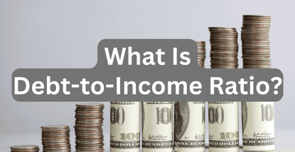 What Is Debt To Income Ratio What Is Debt To Income Ratio