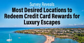 Survey Reveals Most Desired Locations to Redeem Credit Card Rewards for Luxury Escapes