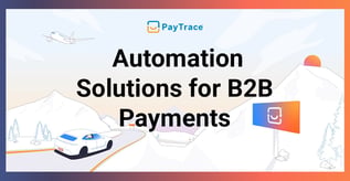 Automation Solutions Streamline B2B Payments