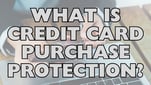 What is Credit Card Purchase Protection? Covered Items &amp; Strategic Ways to Use the Benefit