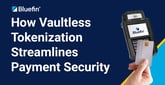 Vaultless Tokenization Streamlines Payment Security by Putting Merchants in the Driver&#8217;s Seat