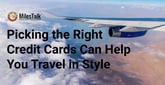 Pairing the Right Credit Cards with the Right Rewards Strategies Can Help You Live Your Travel Dreams