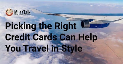 Picking The Right Credit Cards Can Help You Travel In Style Picking The Right Credit Cards Can Help You Travel In Style