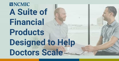 A Suite Of Financial Products Designed To Help Doctors Scale A Suite Of Financial Products Designed To Help Doctors Scale