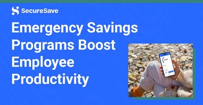 Emergency Savings Programs Boost Employee Productivity