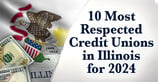 10 Most Respected Credit Unions in Illinois for 2024