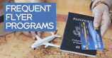 What is a Frequent Flyer Program? How Rewards Credit Cards Can Enhance the Airline Travel Benefit